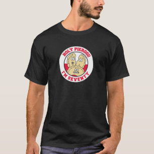 Holy Pierogi I m Seventy Funny 70th Polish Birthda T-Shirt