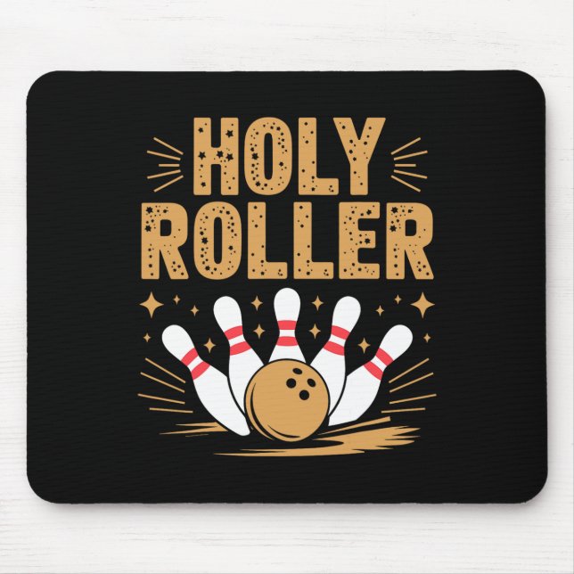 Holy Roller Bowling Humour For Fun-loving Bowlers  Mouse Pad (Front)