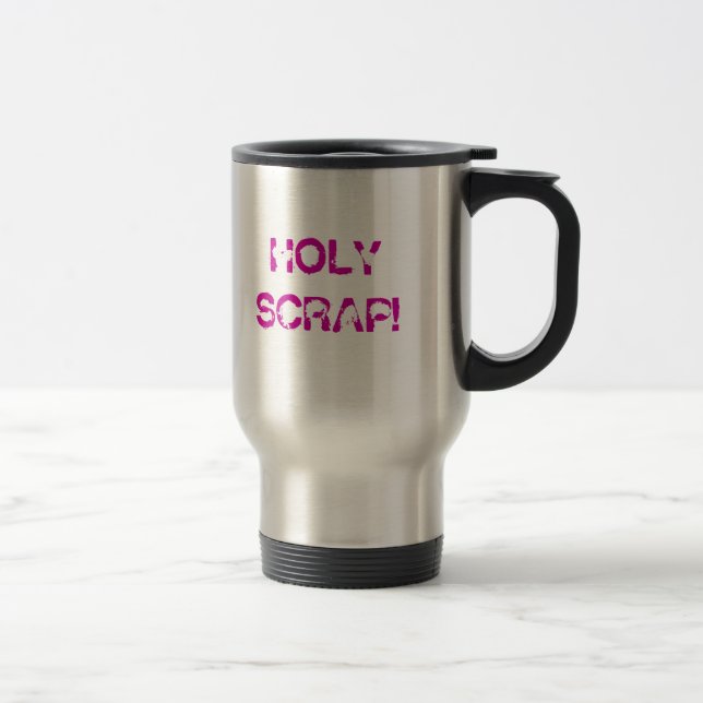 HOLY SCRAP! TRAVEL MUG (Right)