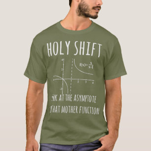 Holy Shift Asymptote Function Physics Tshirt