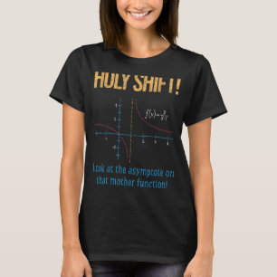Holy Shift Look Asymptote On Mother Function T-Shirt