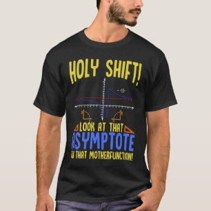 Holy Shift Look at the Asymptote Math Holy Shift T-Shirt