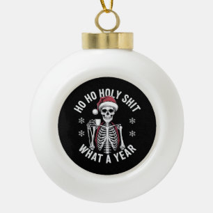 Holy Shirt What A Year Christmas Humour Skeleton Ceramic Ball Christmas Ornament