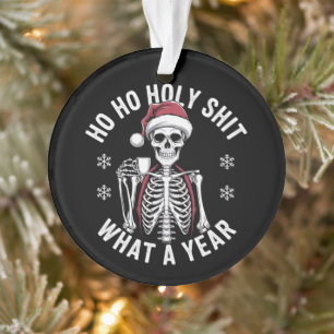 Holy Shirt What A Year Christmas Humour Skeleton Ornament