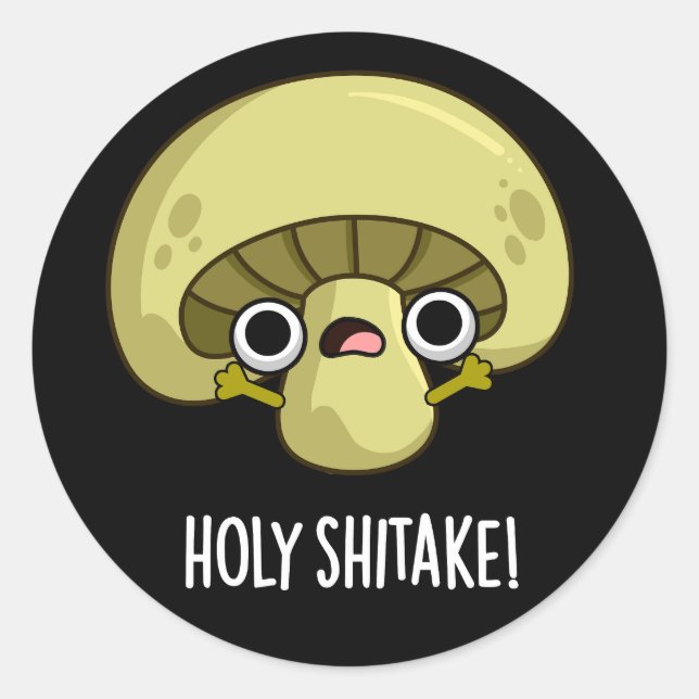 Holy Shitake Funny Mushroom Pun Dark BG Classic Round Sticker (Front)