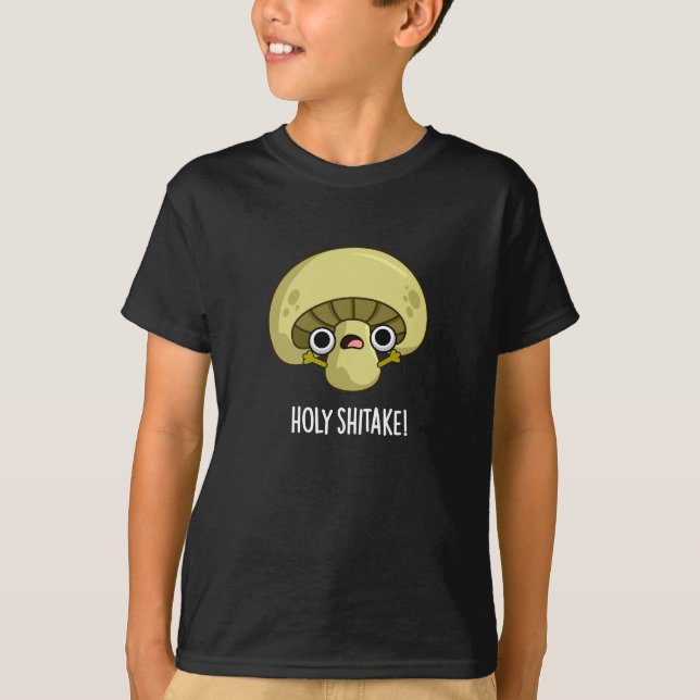 Holy Shitake Funny Mushroom Pun Dark BG T-Shirt (Front)