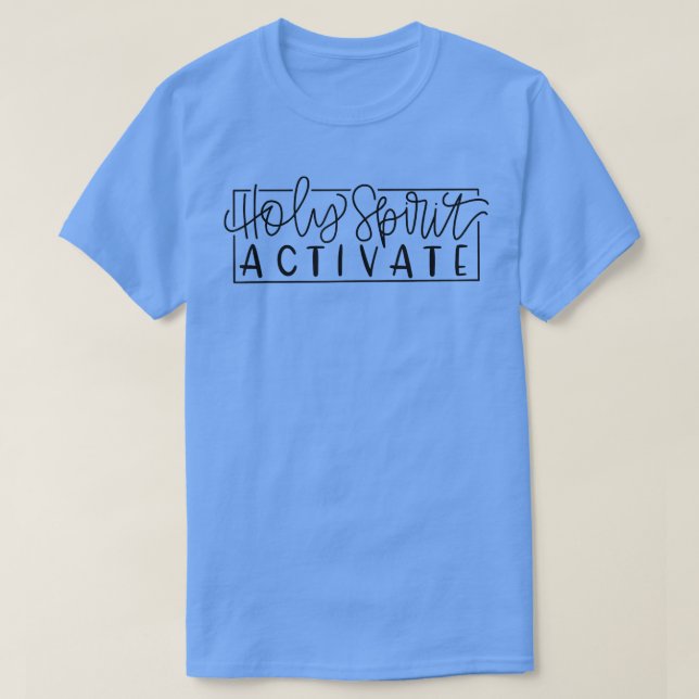 Holy Spirit Activate  Christian Holy Spirit Activa T-Shirt (Design Front)