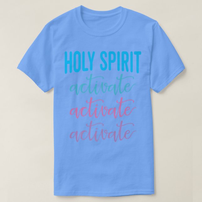 Holy Spirit Activate Christian Religious Jesus Chr T-Shirt (Design Front)
