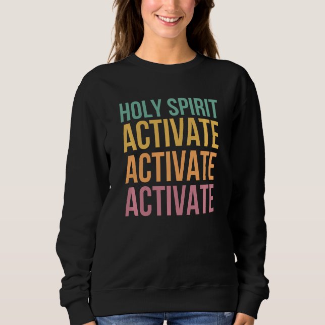 Holy Spirit Activate Sweatshirt (Front)