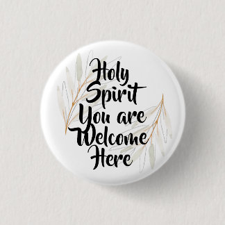 Holy Spirit you are welcome here 3 Cm Round Badge