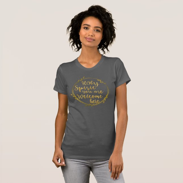 Holy Spirit You Are Welcome Here Christian T-Shirt (Front Full)