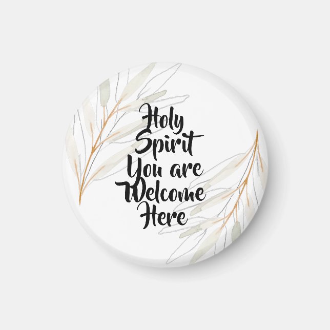 Holy Spirit you are welcome here Magnet (Front)