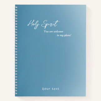Holy Spirit you are welcome Notebook