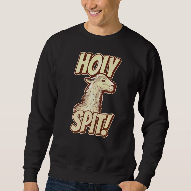 Holy Spit  Pun For A Llama Fan Sweatshirt (Front)