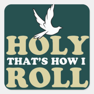 Holy That's How I Roll Square Sticker