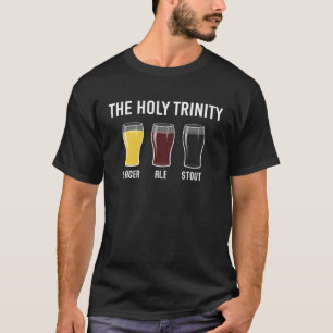 Holy Trinity Beer Drinking Lager Ale Stout St Patr T-Shirt