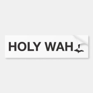Holy wah! U.P. Bumper Sticker