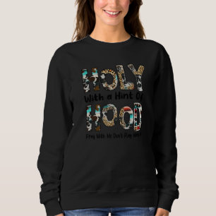 Holy With A Hint Of Hood Leopard Western Christian Sweatshirt