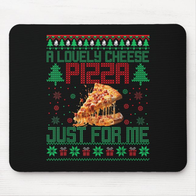 Home A Lovely Cheese Zza Just For Me Alone Christm Mouse Pad (Front)