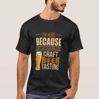 Home Brew There Would Be Craft Beer Tasting Craft  T-Shirt