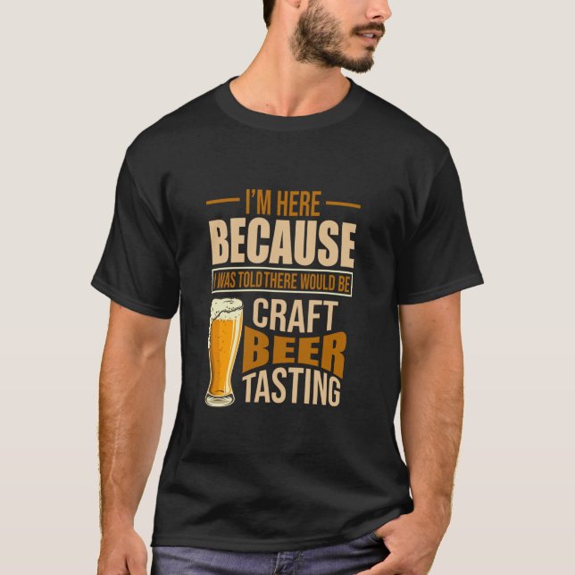 Home Brew There Would Be Craft Beer Tasting Craft  T-Shirt (Front)