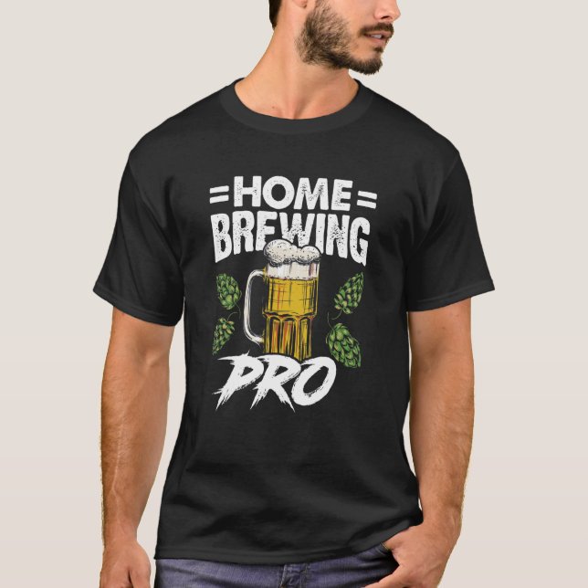 Home Brewing Pro Malt Hop Craftbeer Brewery Homebr T-Shirt (Front)