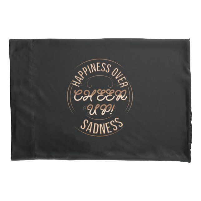 HOME DECOR CHOOSE HAPPY CHEER UP PILLOW CASE  (Front)