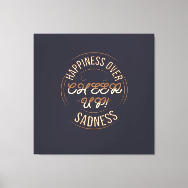 HOME DECOR CHOOSE HAPPY CHEER UP STRETCHED CANVAS  (Front)