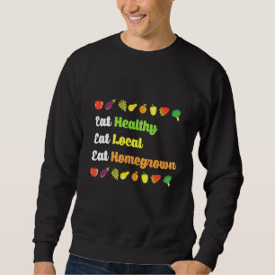 Home Grown Organic Food Design For Gardeners Local Sweatshirt