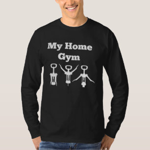 Home Gym Wine Opener Workout Wine and Fitness Mom  T-Shirt