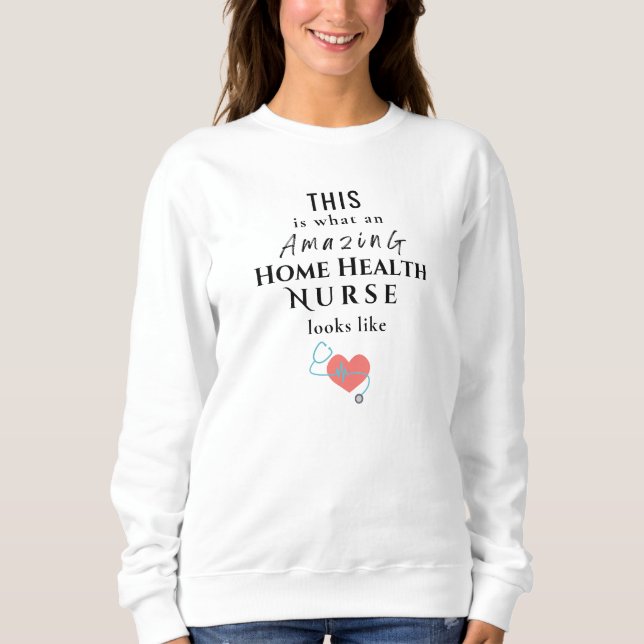 Home Healt Nurse Sweatshirt (Front)