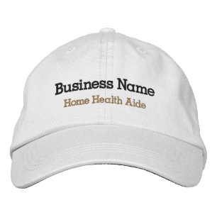 Home Health Aide Embroidered Hat Business Name