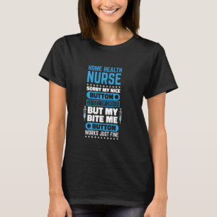 Home Health Nurse Bite Me Button Works Home Health T-Shirt