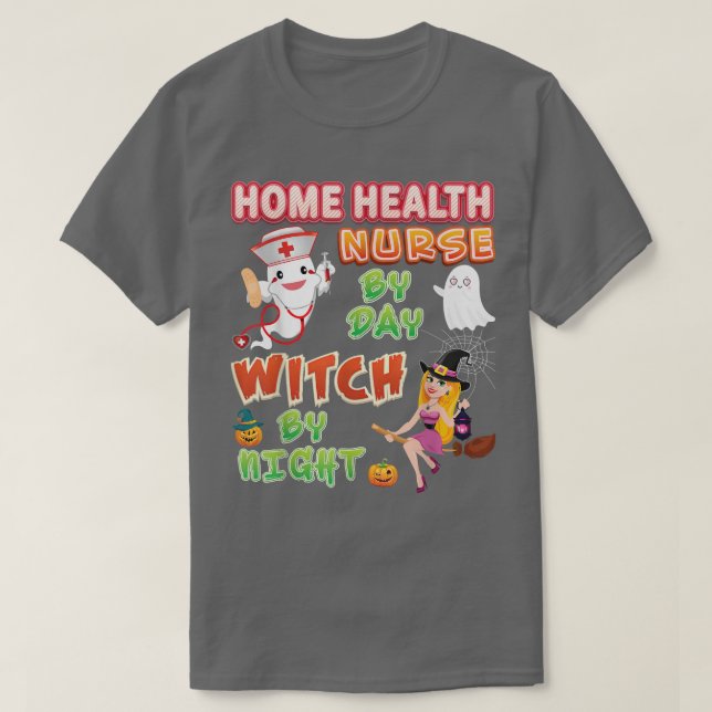 Home Health Nurse By Day Witch Night Crew Hallowee T-Shirt (Design Front)