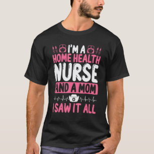Home Health Nurse Equipment Home Health Nurse Badg T-Shirt