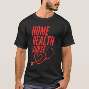 Home Health Nurse Graphic Team Squad Women 4 T-Shirt