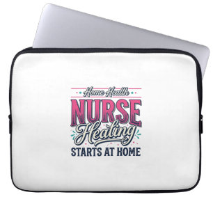 Home Health Nurse Healing Starts At Home Shirt Des Laptop Sleeve