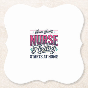 Home Health Nurse Healing Starts At Home Shirt Des Paper Coaster