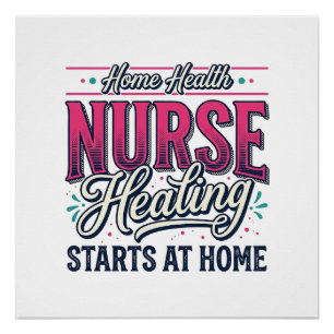 Home Health Nurse Healing Starts At Home Shirt Des Poster