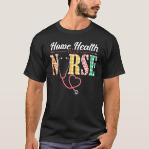 Home Health Nurse Nursing T-Shirt