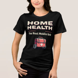 Home Health: The Real Mobile Unit Tri-Blend Shirt