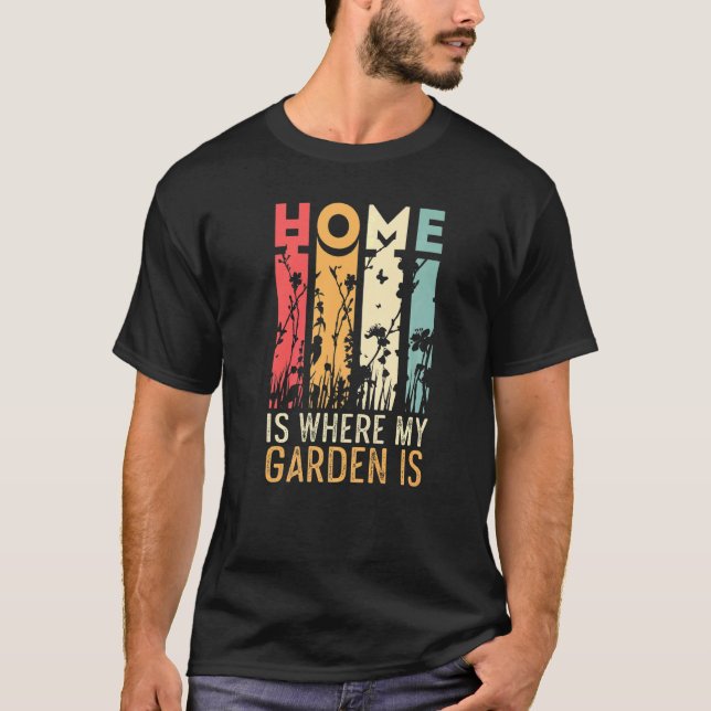 Home Is Garden Dedicated Mother   T-Shirt (Front)
