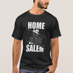 Home Is Jerusalem Jerusalem Hebrew Israelite Jewis T-Shirt