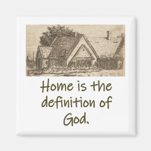 Home Is The Definition Of God - Home Quote  Magnet