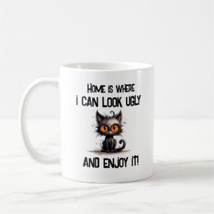 Home is where i can look ugly and enjoy it coffee mug