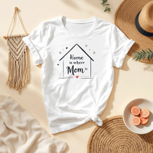 Home Is Where Mum Is Heartfelt Mum T-Shirt