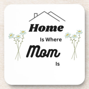 Home is Where Mum is on a Coaster