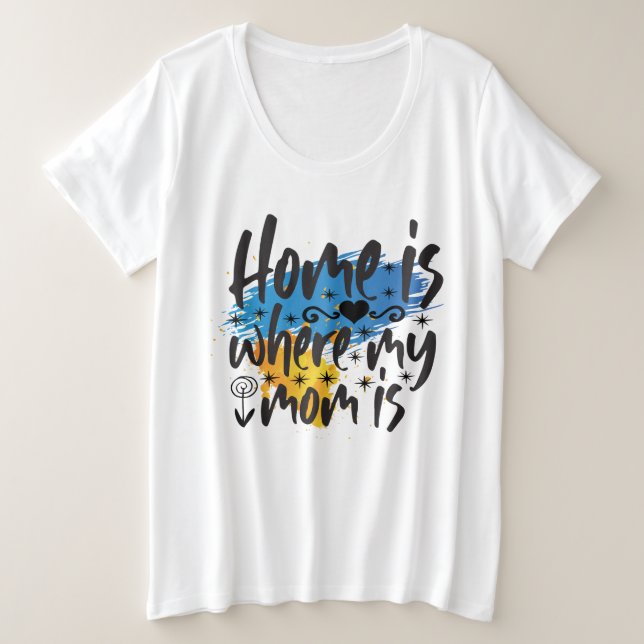 Home Is Where Mum Is  Plus Size T-Shirt (Design Front)