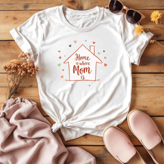 Home Is Where Mum Is | Simple & Cute Mother's Day T-Shirt