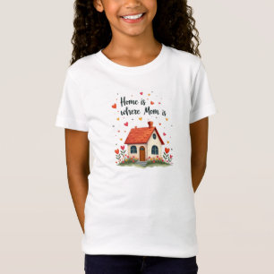 Home Is Where Mum Is– Sweet Heartfelt Mother’s Day T-Shirt